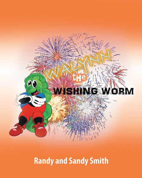 Walynn the Wishing Worm -  Randy Smith