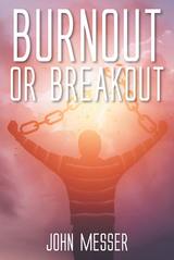 Burnout or Breakout -  John Messer