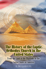 History of the Coptic Orthodox Church in the United States -  E. M. Gabriel