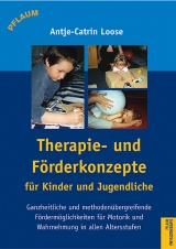 Therapie- und Förderkonzepte für Säuglinge, Kinder und Jugendliche - Antje C Loose