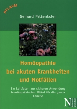 Homöopathie bei akuten Krankheiten und Notfällen - Gerhard Pettenkofer