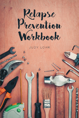 Relapse Prevention Workbook -  Judy Lohr