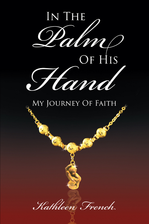 In The Palm Of His Hand: My Journey Of Faith -  Kathleen French