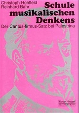 Schule musikalischen Denkens. Der Cantus-firmus-Satz bei Palestrina - Christoph Hohlfeld, Reinhard Bahr