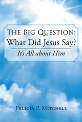 The Big Question: What Did Jesus Say? - Felicia P. Mitchell