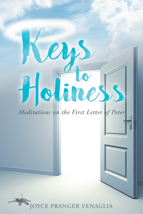 Keys to Holiness: Meditations on the First Letter of Peter -  Joyce Pranger Venaglia