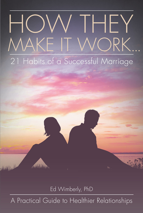 How They Make It Work... 21 Habits of a Successful Marriage -  Ed Wimberly