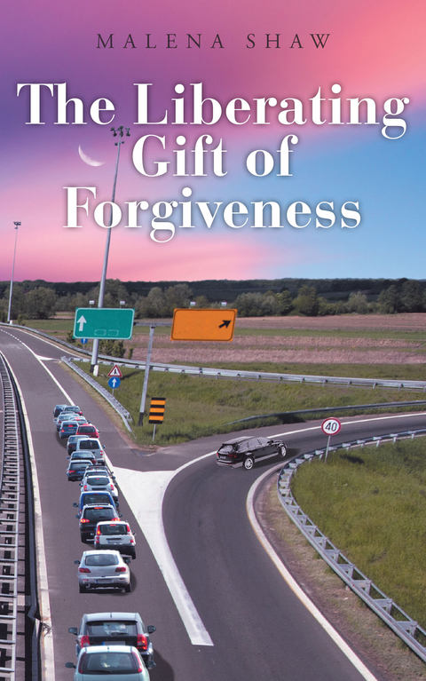 Liberating Gift of Forgiveness -  Malena Shaw