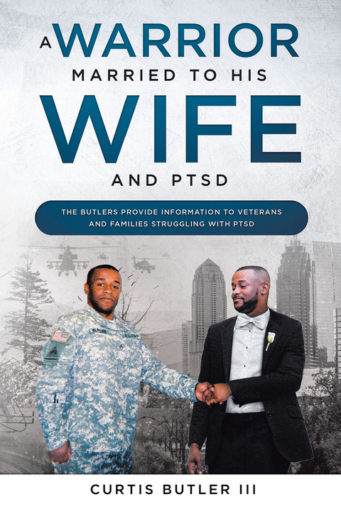 A Warrior Married to His Wife and PTSD - Curtis Butler