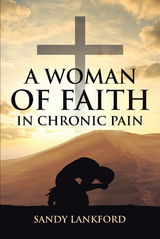 Woman of Faith in Chronic Pain -  Sandy Lankford