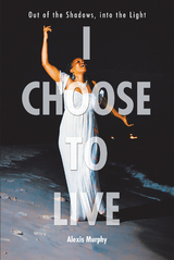 I Choose To Live - Alexis Murphy