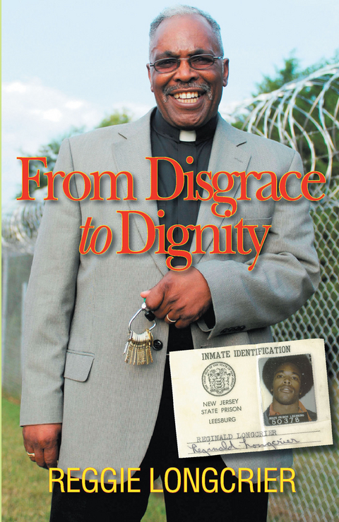 From Disgrace to Dignity -  Reggie Longcrier