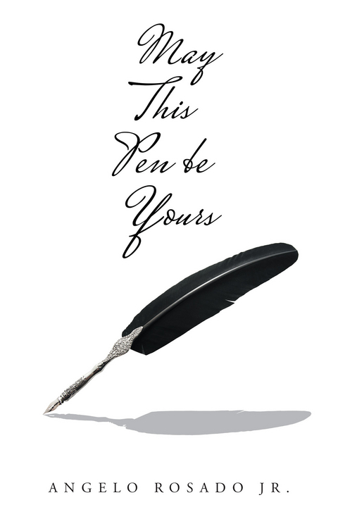 May This Pen Be Yours - Angelo Rosado