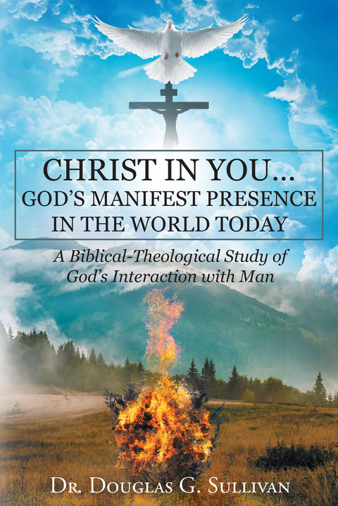 Christ in You... God's Manifest Presence in the World Today - Douglas G. Sullivan