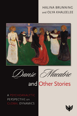 Danse Macabre and Other Stories : A Psychoanalytic Perspective on Global Dynamics -  Halina Brunning,  Olya Khaleelee