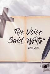 The Voice Said, "Write" - Erith Catlin