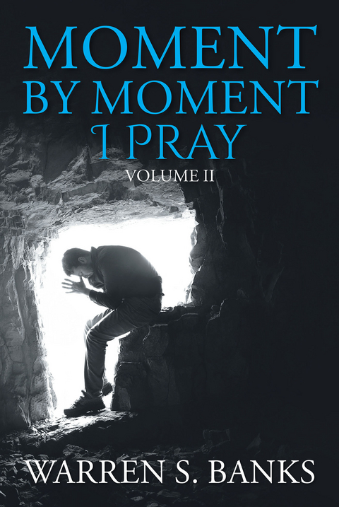 Moment by Moment I Pray - Warren S. Banks