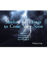 Shadow of Things to Come Very Soon - William Kelly