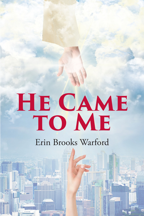 He Came to Me -  Erin Brooks Warford