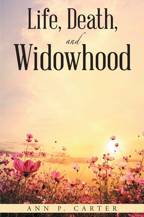 Life, Death, and Widowhood -  Ann P Carter