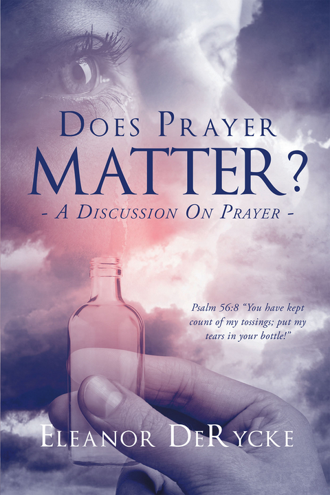 Does Prayer Matter? A Discussion On Prayer - Eleanor DeRycke