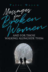 Messages for Broken Women and for Those Walking Alongside Them - Patsy Welch