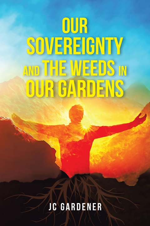 Our Sovereignty and the Weeds in Our Gardens -  JC Gardener
