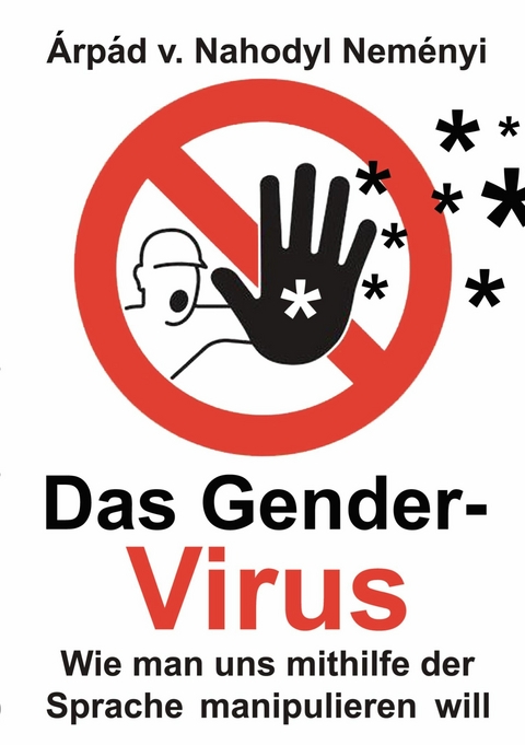 Das Gender-Virus - Árpád von Nahodyl Neményi