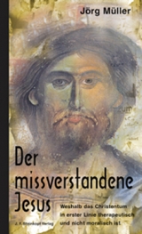 Der missverstandene Jesus - Jörg Müller