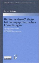 Der nerve growth factor bei neuropsychiatrischen Erkrankungen - ein pleiotroper Modulator mit peripherer und zentralnervöser Wirkung - Rainer Hellweg