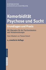 Komorbidität Psychose und Sucht - Grundlagen und Praxis - Gouzoulis-Mayfrank, Euphrosyne