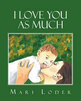 I Love You As Much - Mari Loder