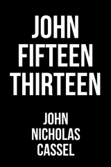 John Fifteen Thirteen -  John Nicholas Cassel