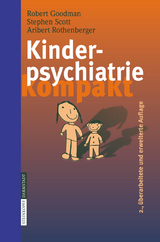 Kinderpsychiatrie kompakt - Goodman, R.; Scott, S.; Rothenberger, A.