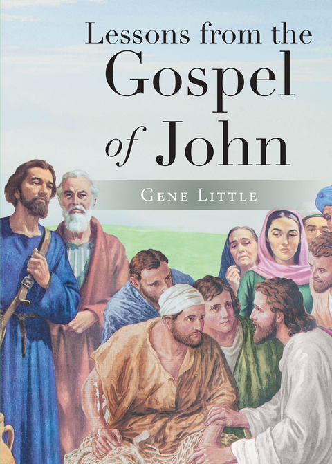 Lessons from the Gospel of John -  Gene E. Little
