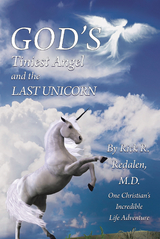 God's Tiniest Angel and the Last Unicorn - Rick R. Redalen M.D.