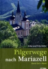 Pilgerwege nach Mariazell - Fritz Käfer, Erika Käfer