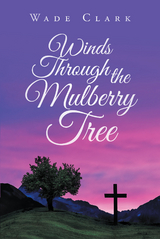 Winds Through the Mulberry Tree -  Wade Clark