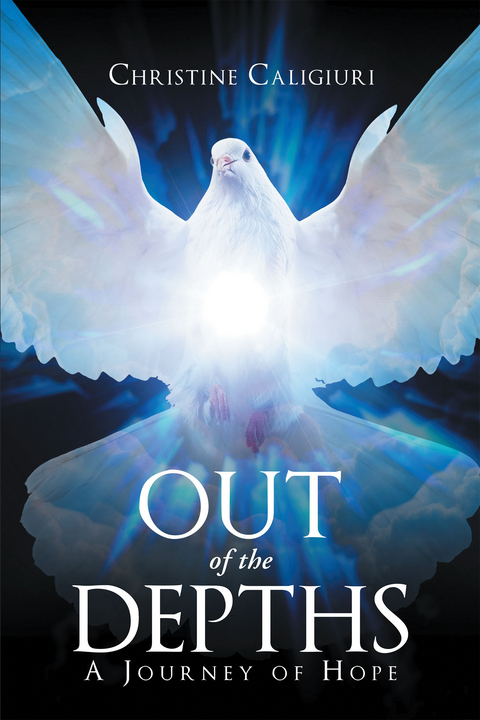 Out of The Depths:A Journey of Hope -  Christine Caligiuri