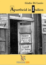 Apartheid in Italien - Fragmente aus dem Apartheid-Italien - Giulio Di Luzio