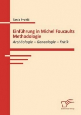 Einführung in Michel Foucaults Methodologie - Tanja Prokić