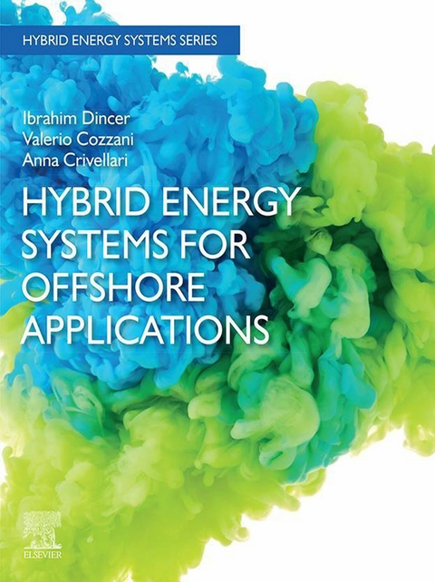 Hybrid Energy Systems for Offshore Applications -  Valerio Cozzani,  Anna Crivellari,  Ibrahim Dincer
