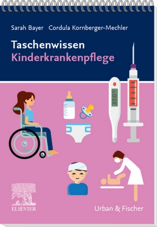Taschenwissen Kinderkrankenpflege - Sarah Bayer; Cordula Kornberger-Mechler
