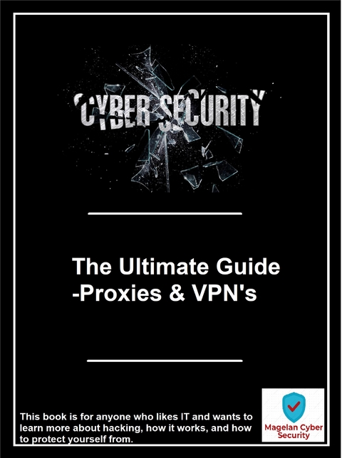 The Ultimate Guide -Proxies & VPN's - Magelan Cyber Security