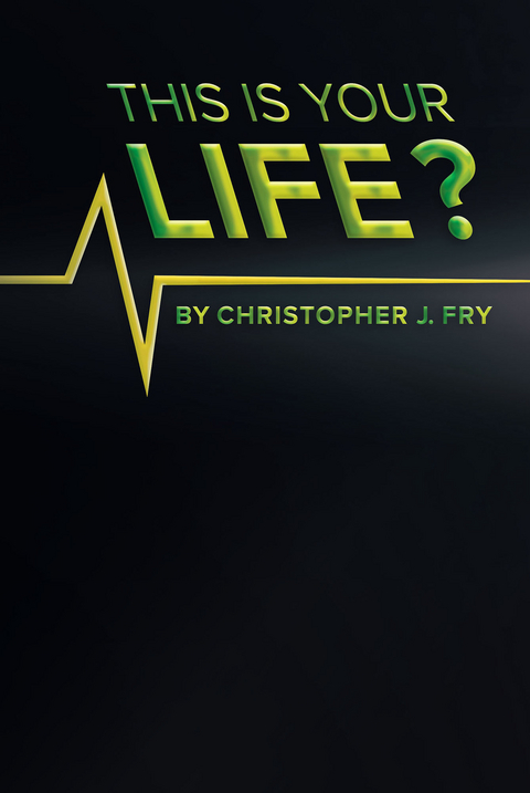 This is Your Life? -  Christopher Fry