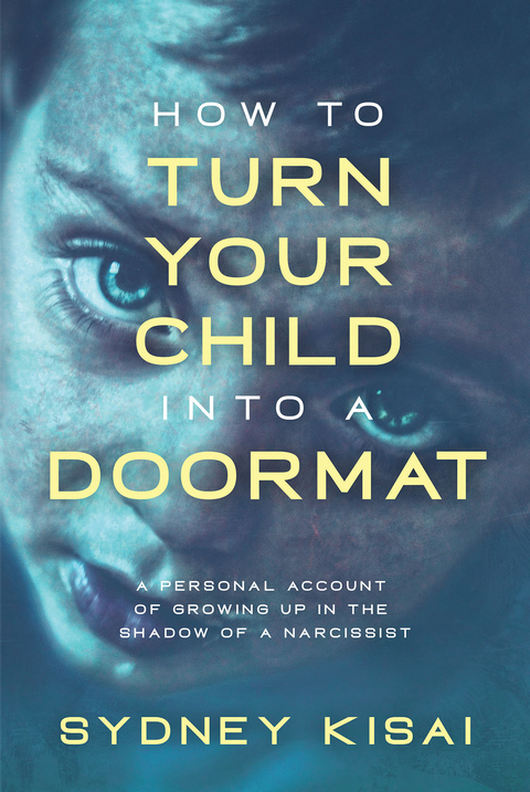 How to Turn Your Child into a Doormat - Sydney Kisai