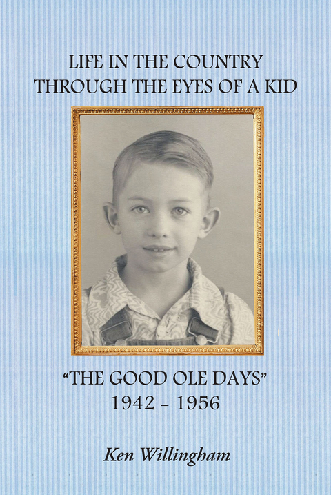 Life in the Country Through the Eyes of a Kid -  Ken Willingham