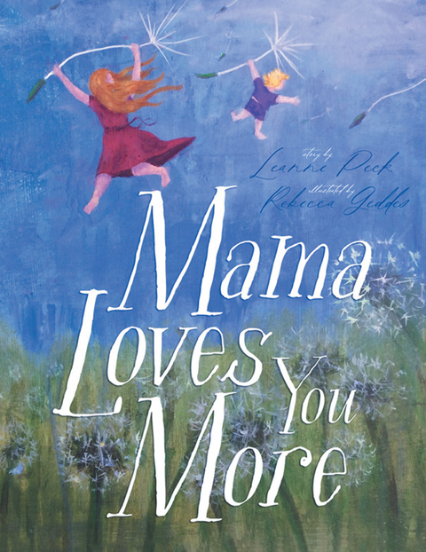 Mama Loves You More - Leanne Peck
