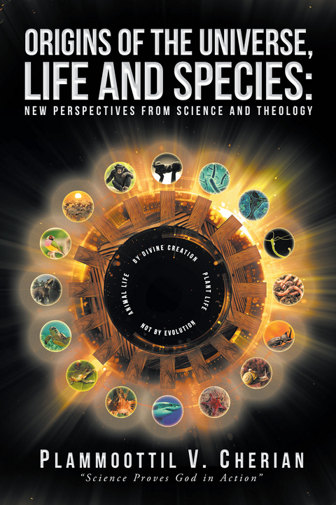 Origins of the Universe, Life and Species - Plammoottil V. Cherian