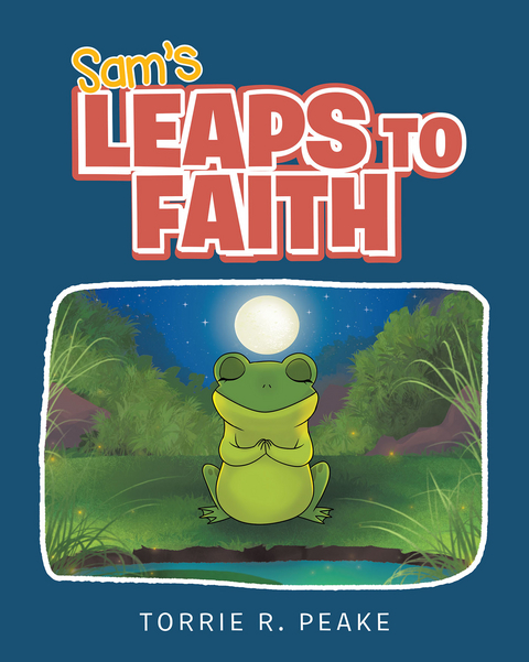 Sam's Leaps to Faith - Torrie R. Peake